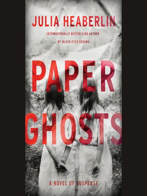 Title details for Paper Ghosts by Julia Heaberlin - Available